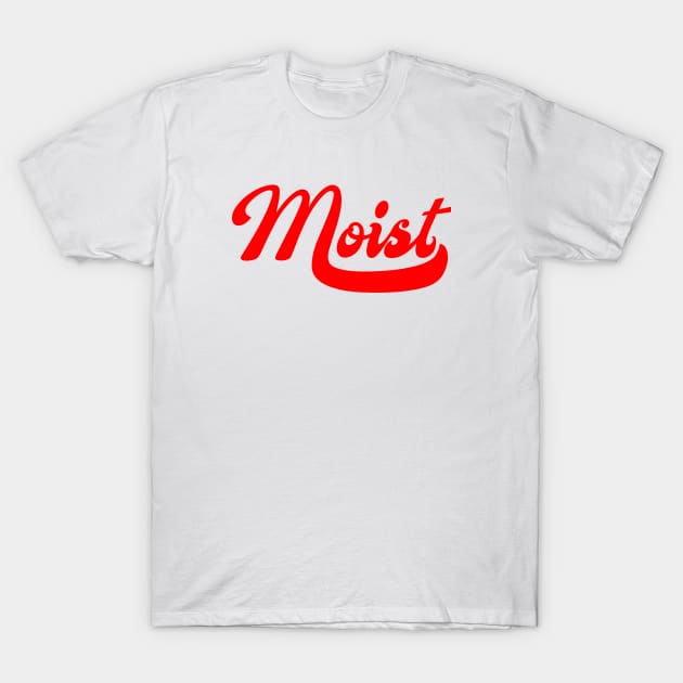 Moist T-Shirt by skullsntikis